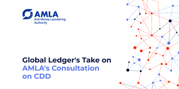 Global Ledger's Take on AMLA's Consultation: Three Points to Consider