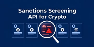 Sanctions Screening API for Crypto: What Real-Time Screening Needs to Detect in 2026