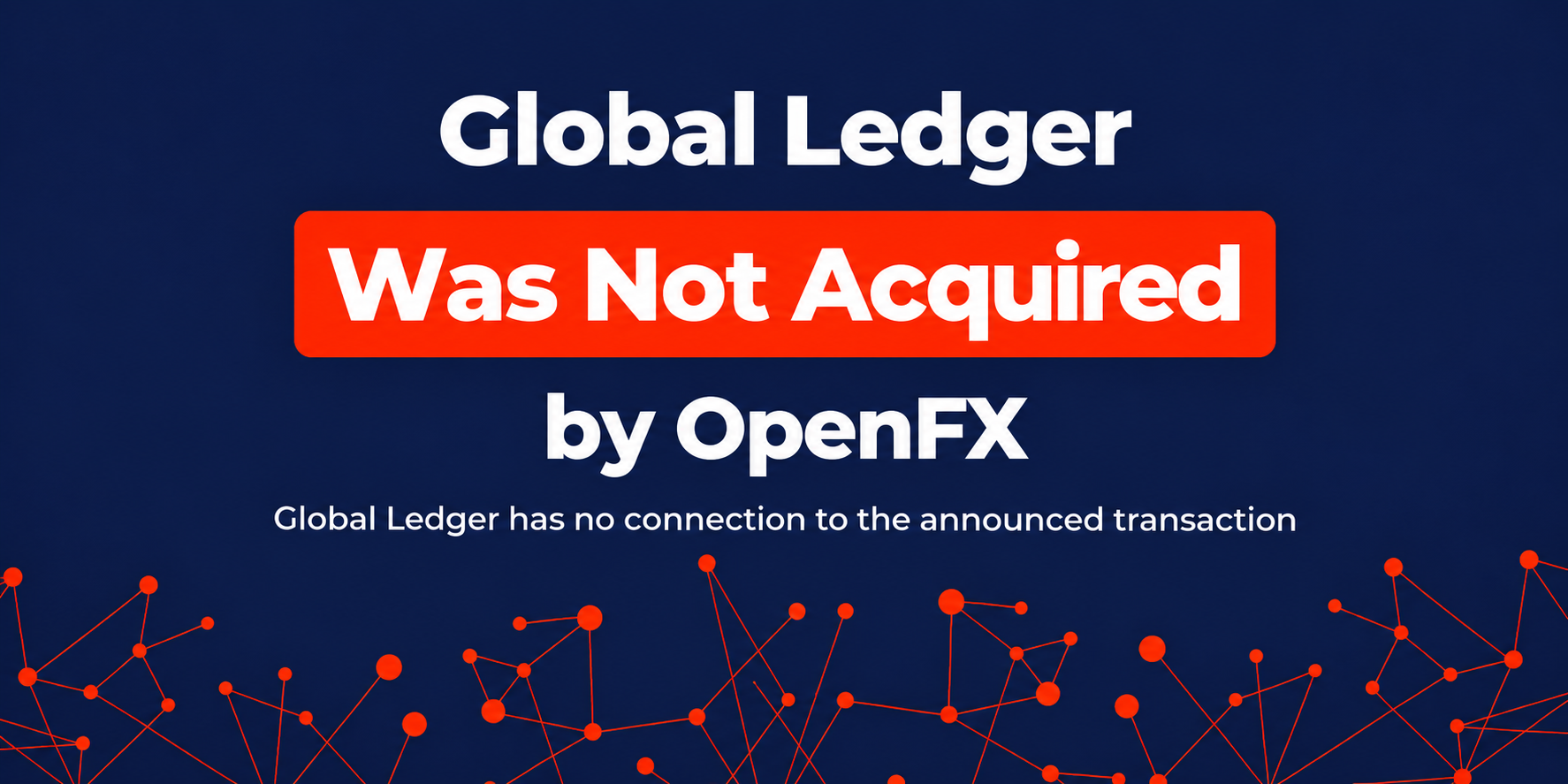 Global Ledger wasn’t acquired by OpenFX